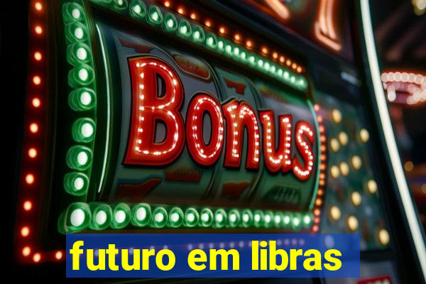 futuro em libras